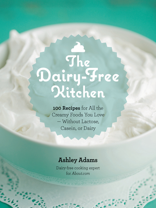 Title details for The Dairy-Free Kitchen by Ashley Adams - Available
